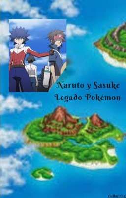 Naruto y Sasuke legado Pokémon (Wattpad 2)