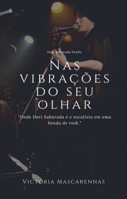 Nas Vibrações do Seu Olhar:O Começo          Dori Sakurada