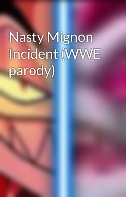 Nasty Mignon Incident (WWE parody) 