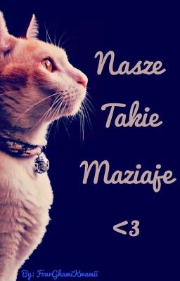 Nasze Takie Maziaje <3