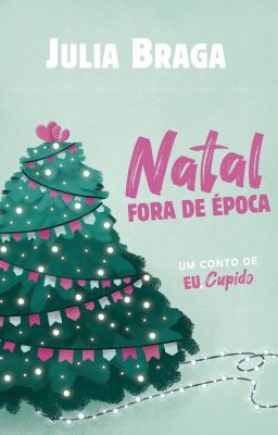 Natal fora de época (Um conto de Eu, cupido)