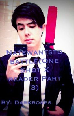 Natewantstobattle (One shot X Reader Part 3) (Complete)✅