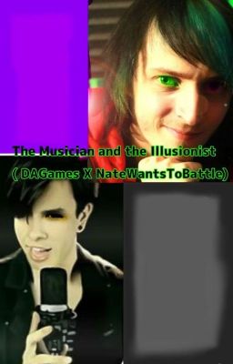 (NateWantsToBattle X DAGames) The musician and the Illusionist