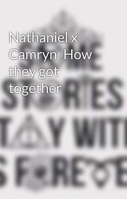 Nathaniel x Camryn: How they got together 