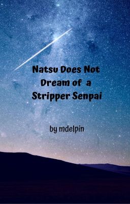 Natsu Does Not Dream of a Stripper Senpai