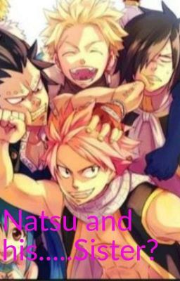 Natsu Dragneel And His... SISTER?? 