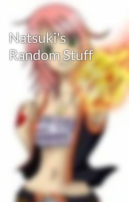 Natsuki's Random Stuff