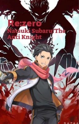 Natsuki Subaru The Anti Knight