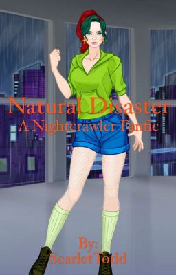 Natural Disaster (A Nightcrawler Fanfic)