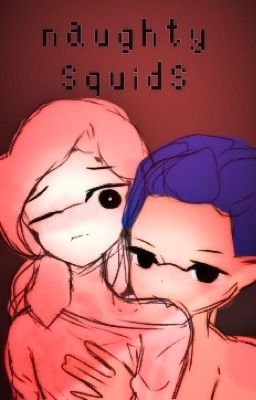 Naughty Squids 2 (splatoon Lemons/Love story) RATED FOR AGES 18+ ONLY!!!