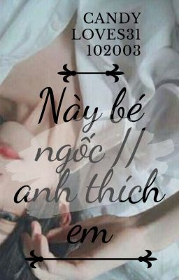 này bé ngốc // anh thick em