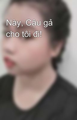 Này, Cậu gả cho tôi đi!