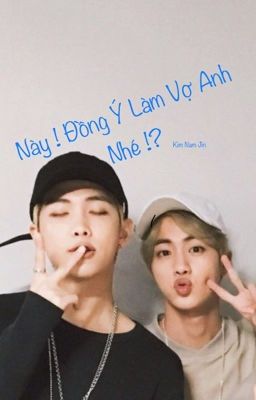 Này ! Đồng Ý Làm Vợ Anh Nhé !?