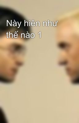 Này hiên như thế nào 1