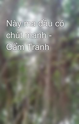 Này ma đầu có chút manh - Cẩm Tranh