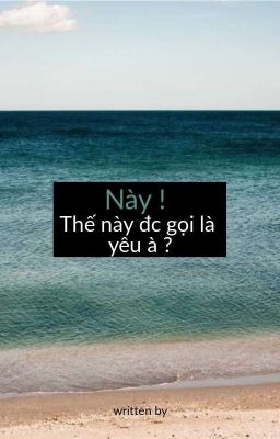 Này!Thế này đc gọi là yêu à ?