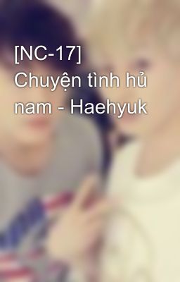 [NC-17] Chuyện tình hủ nam - Haehyuk