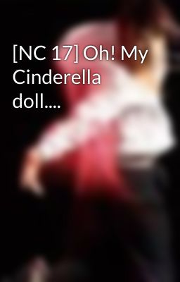 [NC 17] Oh! My Cinderella doll....