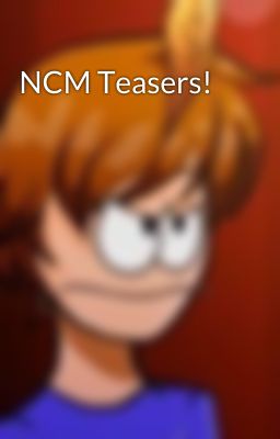 NCM Teasers! 