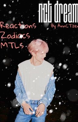 NCT DREAM - Reactions, MTLs and Zodiacs