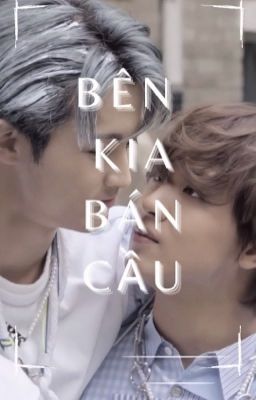 | NCT . MARKHYUCK | BÊN KIA BÁN CẦU