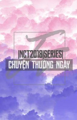 |NCT2018|Series| Chuyện thường ngày