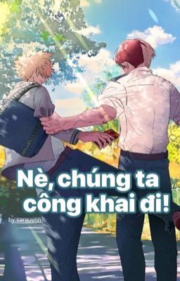 Nè! Chúng ta công khai đi! [todobaku]