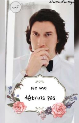 Ne me détruis pas (with Adam Driver) (Tome I) (Terminée)