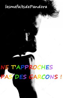 NE T'APPROCHE PAS DES GARÇONS ! [Short Story]