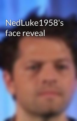 NedLuke1958's face reveal 