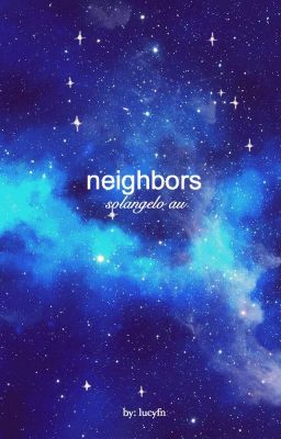 neighbors | solangelo au