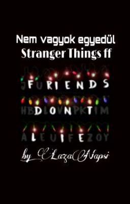 Nem vagyok egyedül ~ Stranger Things fanfiction