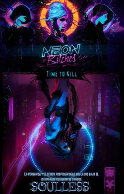 NEON BITCHES [Perras de neón: Soulless]