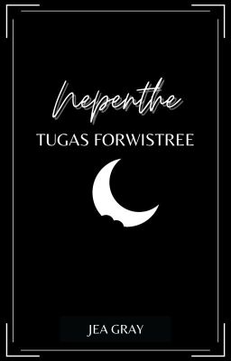 Nepenthe: Tugas Forwistree