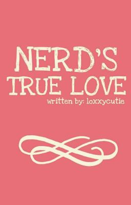 Nerd's True Love [Completed]