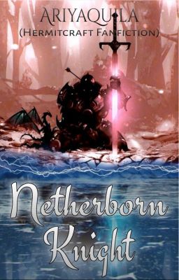 [┅] Netherborn Knight (Hermitcraft Fanfiction)