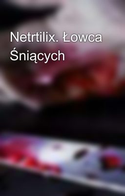 Netrtilix. Łowca Śniących