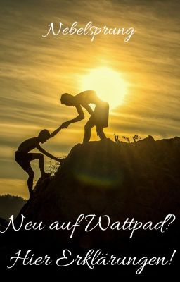 Neu auf Wattpad? Hier Erklärungen!