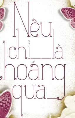 Nếu Chỉ Là Thoáng Qua - Mai Tử Hoàng Thời Vũ