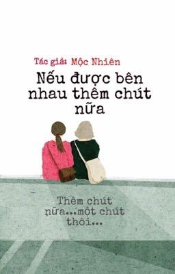 Nếu có thể bên nhau thêm chút nữa. 