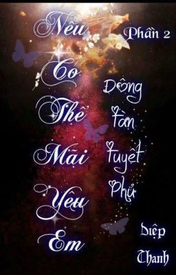 Nếu Có Thể Mãi Yêu EM_ Phần II