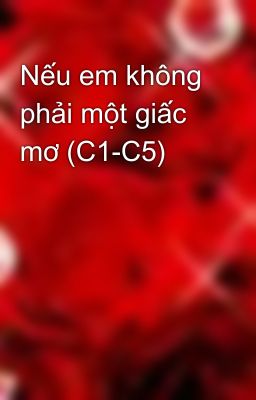 Nếu em không phải một giấc mơ (C1-C5)