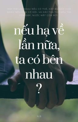 nếu hạ về lần nữa, ta có bên nhau ?