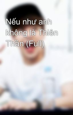 Nếu như anh không là Thiên Thần (Full)