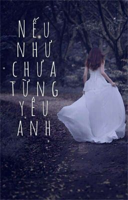 Nếu như chưa từng yêu anh 