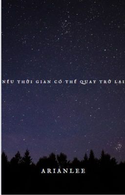 Nếu Thời Gian Có Thể Quay Trở  Lại