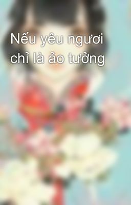 Nếu yêu ngươi chỉ là ảo tưởng