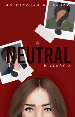 Neutral [+18] [COMPLETA] [LIBRO #1 BILOGIA DECISIONES]