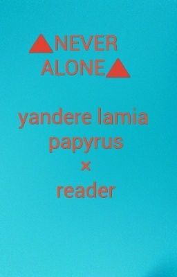 △NEVER--ALONE△ yandere lamia papyrus x reader x Sans (Comicmaker12)