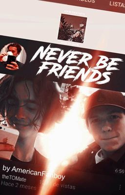 never be friends ━━ tomthée